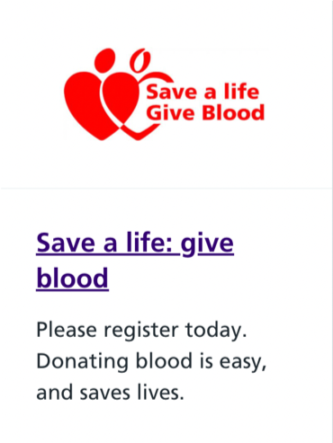 Text in image: ’Save a life, Give Blood’ with a link to find more information.