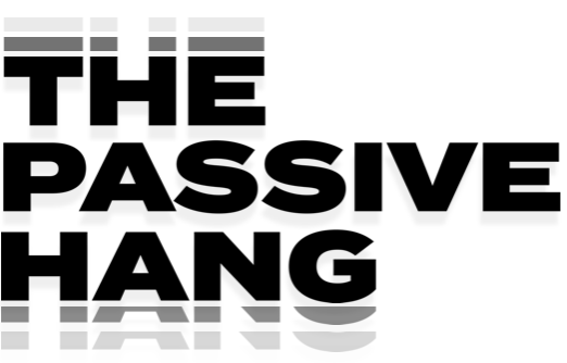 The Passive Hang