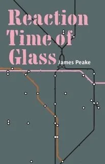 Book cover for 'Reaction Time of Glass' by James Peake with a dark background featuring a pattern of interconnected colored dots and lines.