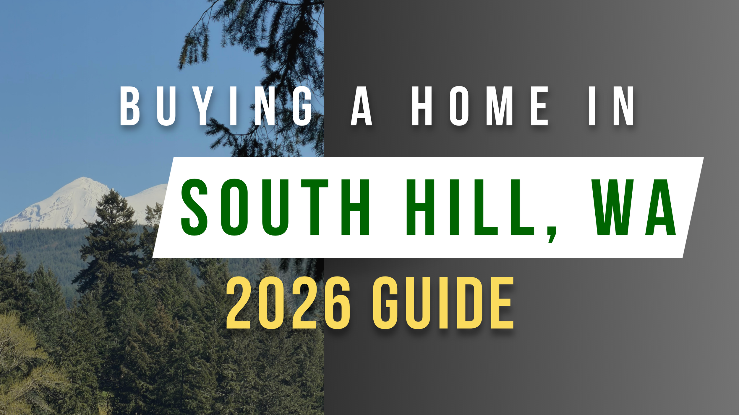Buying a Home in South Hill WA (2026 Guide)