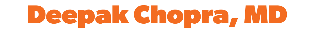 Orange text that reads "Deepak Chopra, MD"