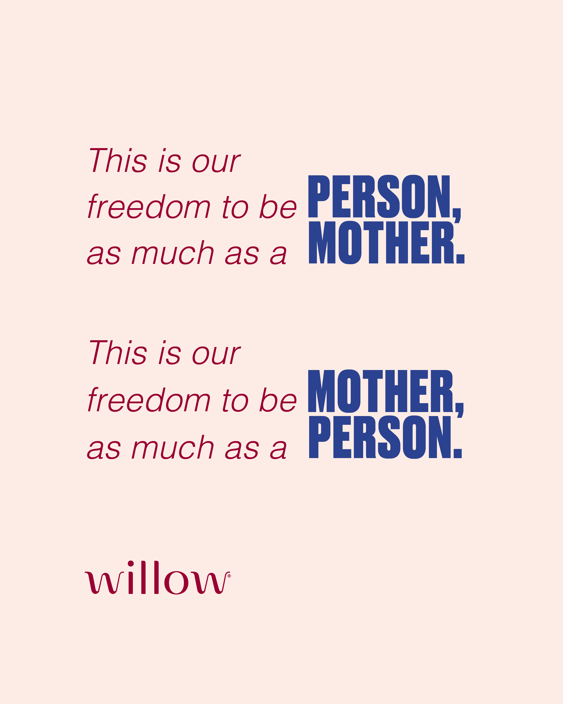 This is our freedom to be person, as much as a mother. This is our freedom to be mother, as much as a person.
