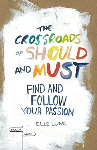 Cover for "The Crossroads of Should and Must" by Elle Luna