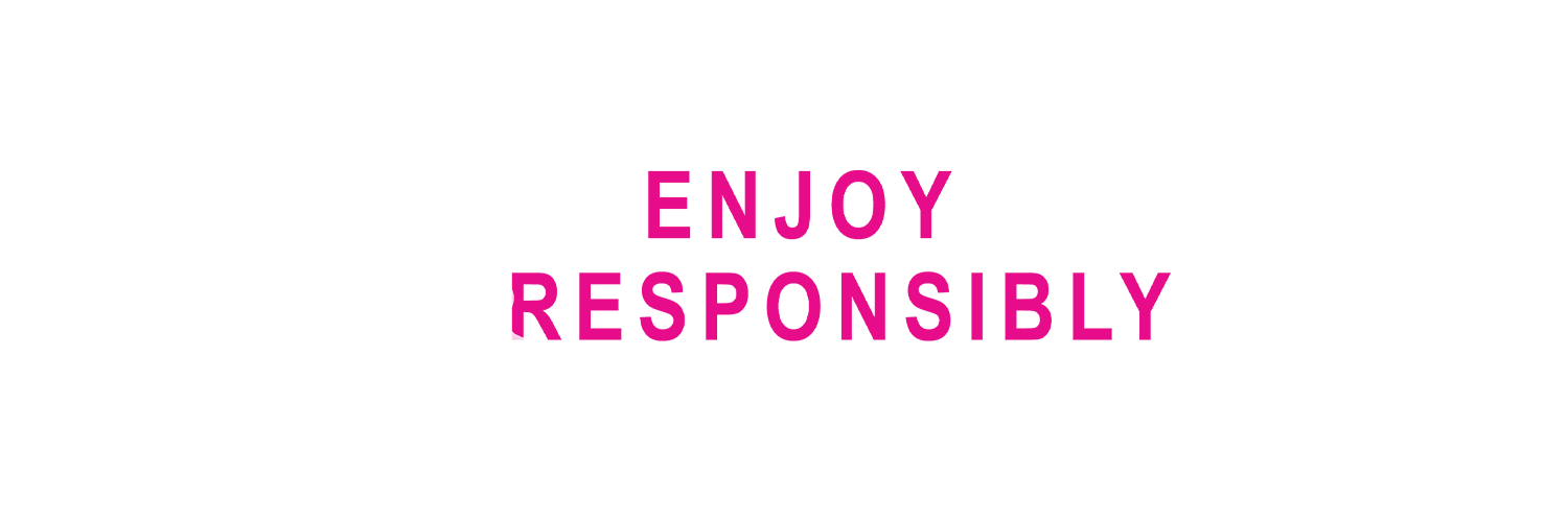 Pink text that reads "Enjoy Responibly"