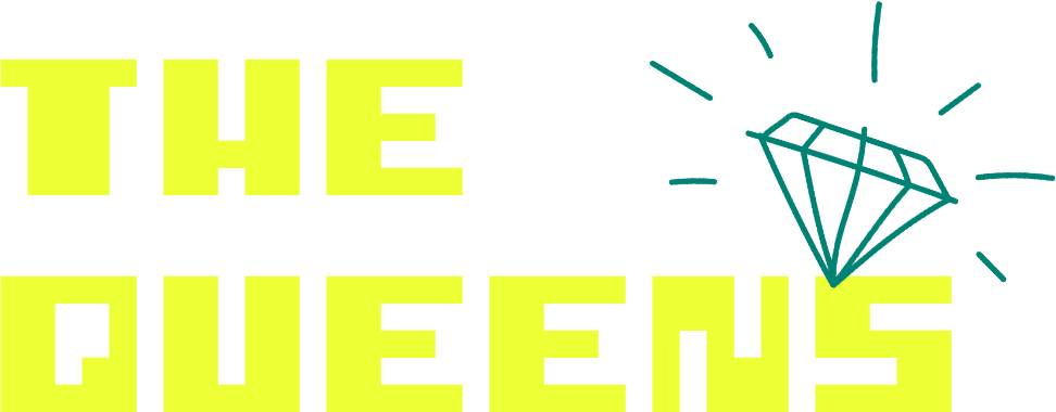 Neon yellow text that reads "The Queens" in all caps