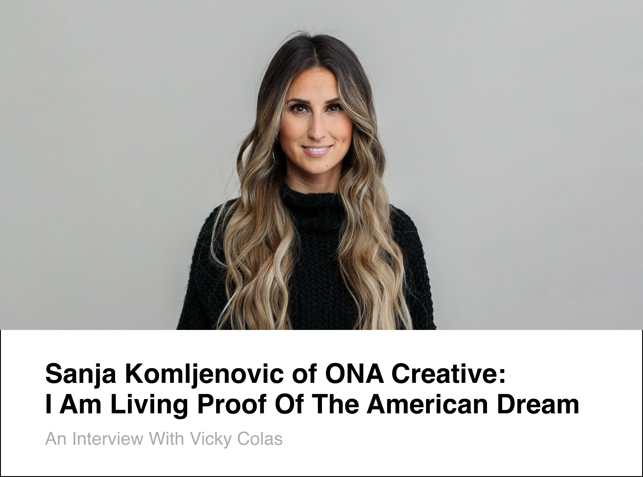 Sanja Komljenovic of Ona Creative: I am Living Proof of the American Dream