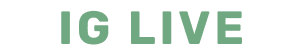 Green text in all caps that reads "IG Live"
