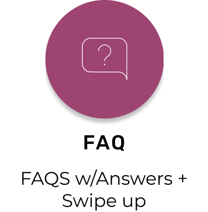 Question purple icon with text underneath that reads"FAQ:FAQS/Answers + Swipe up"