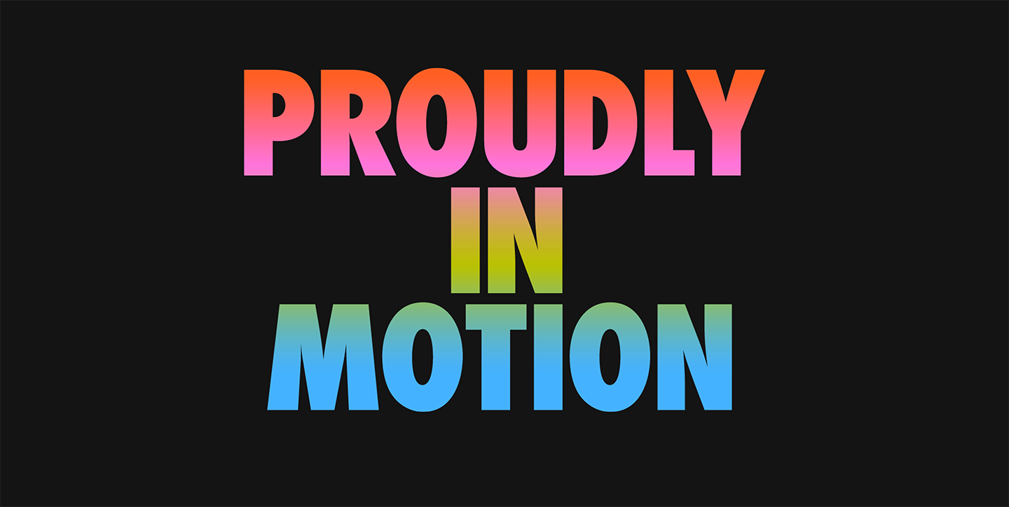 Gradient text that reads "Proudly in Motion"