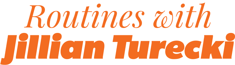 Orange text that reads "routines with Jillian Turecki"
