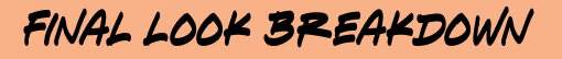 Orange highlight that reads "Final Look Breakdown"