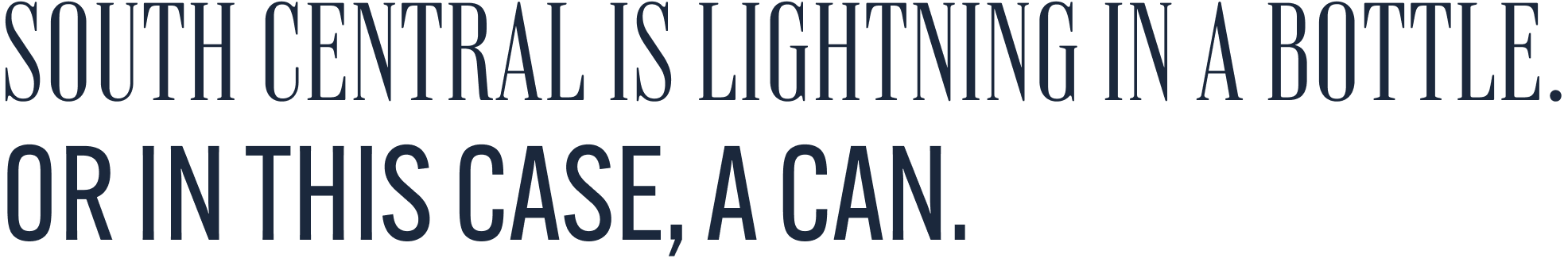 Blue text in all caps that says "South central is lightning in a bottle. Or in this case, a can"