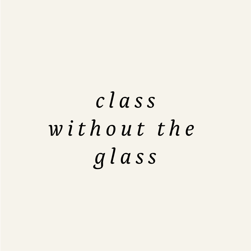 White background with black text that reads "Class without the glass"