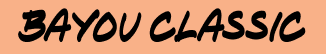 Orange highlight that reads "Bayou Classic"