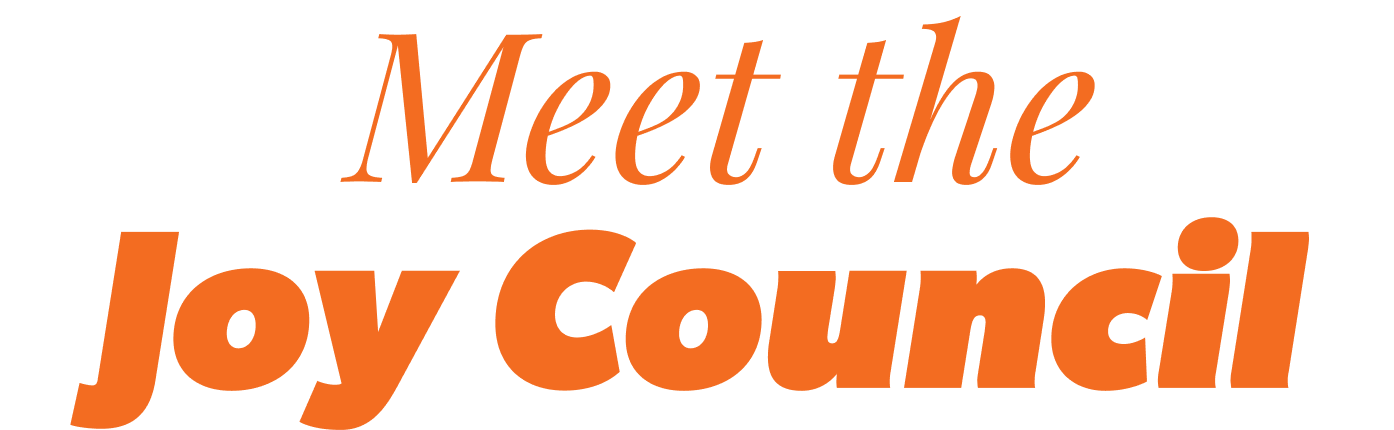 Orange text that reads "Meet the Joy Council"