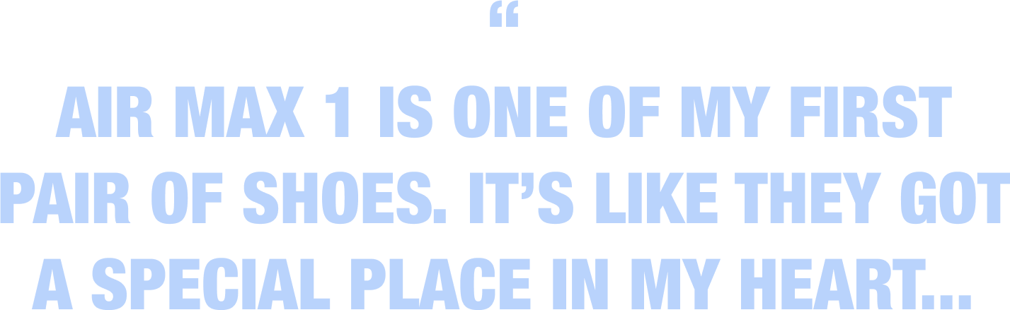 A quote from Armani that reads "Air Max 1 is one of my first pair of shoes. It's like they got a special place in my heart..."