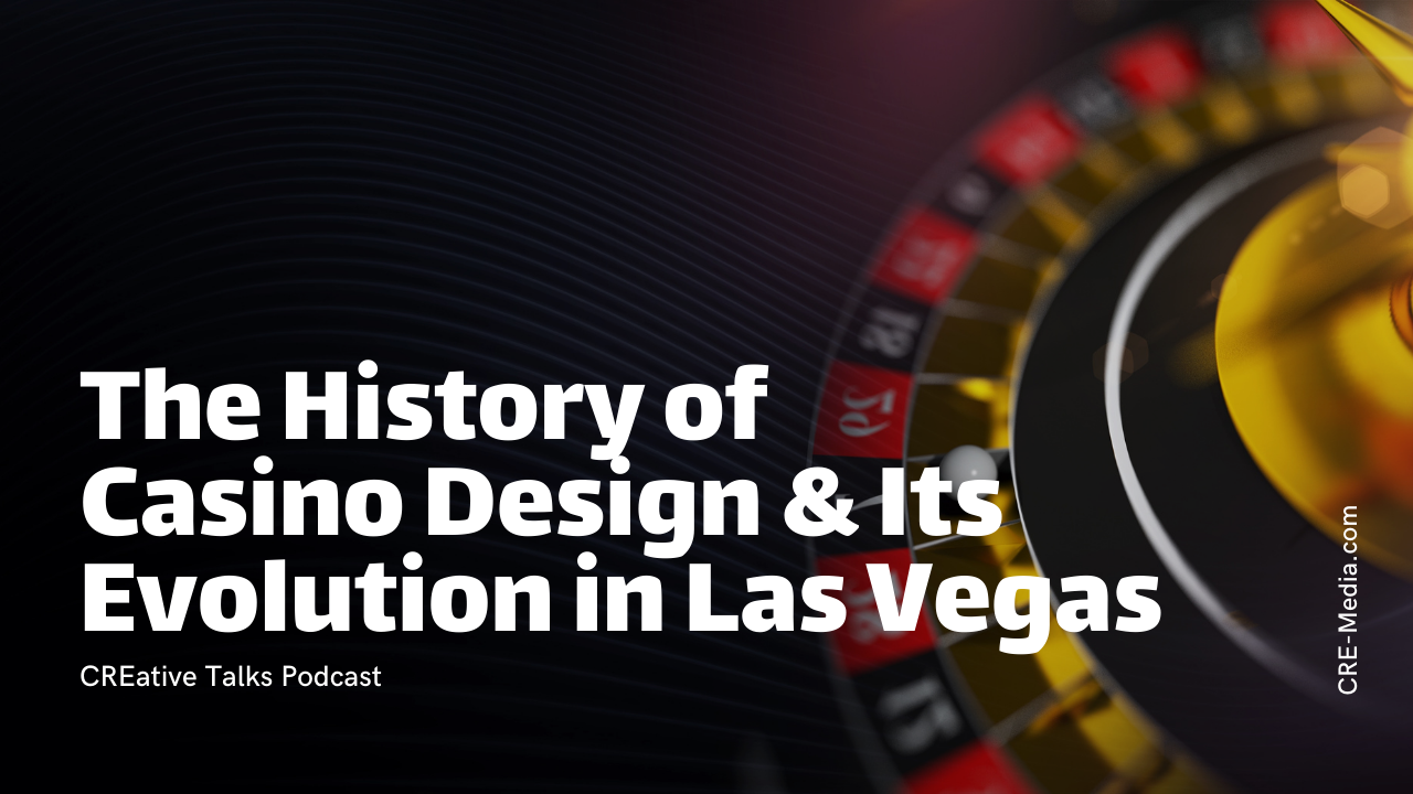 048. The History of Casino Design & Its Evolution in Las Vegas
