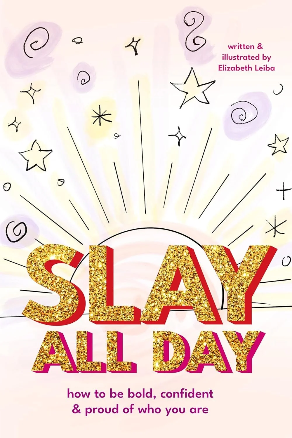 Slay All Day: How to Be Bold, Confident, and Proud... 2025