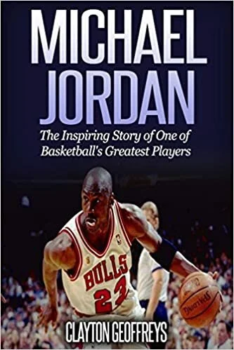Michael Jordan - The Inspiring Story of One Of Basketball's Greatest Players.jpg