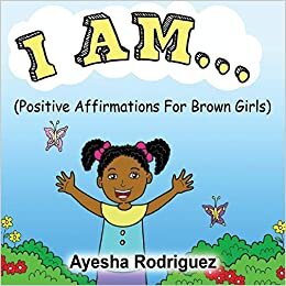 I AM - Positive Affirmations For Brown Girls.jpg