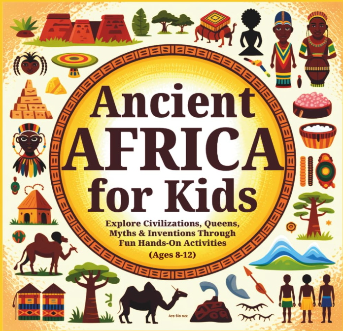 Ancient Africa for Kids  (Ages 8-12): Explore Civilizations, Queens...   2026