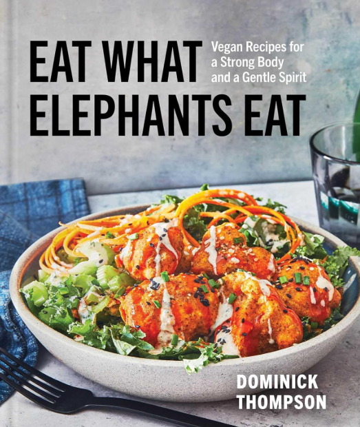 Eat What Elephants Eat: Vegan Recipes for a Strong Body...  2025