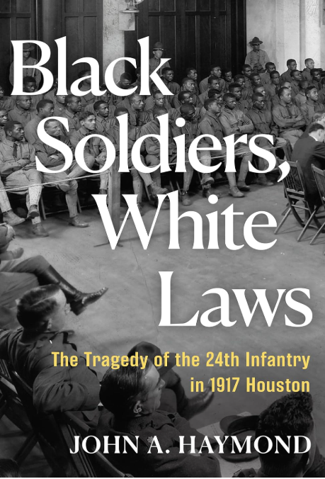 Black Soldiers, White Laws: The Tragedy of the 24th Infantry in 1917 Houston  07/14/2026