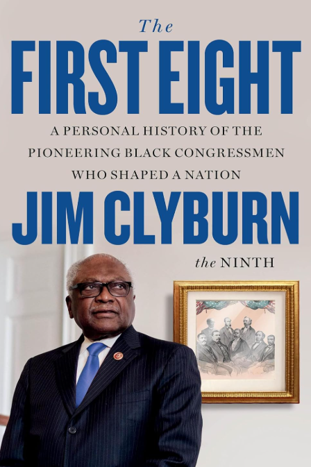 The First Eight: A Personal History of the Pioneering Black Congressmen Who Shaped a Nation  2025