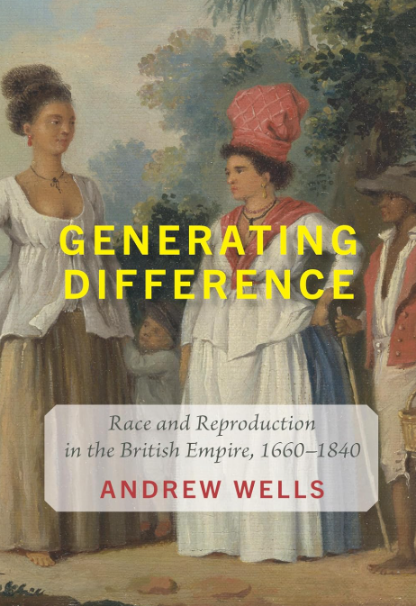 Generating Difference: Race and Reproduction in the British Empire, 1660–1840  2026