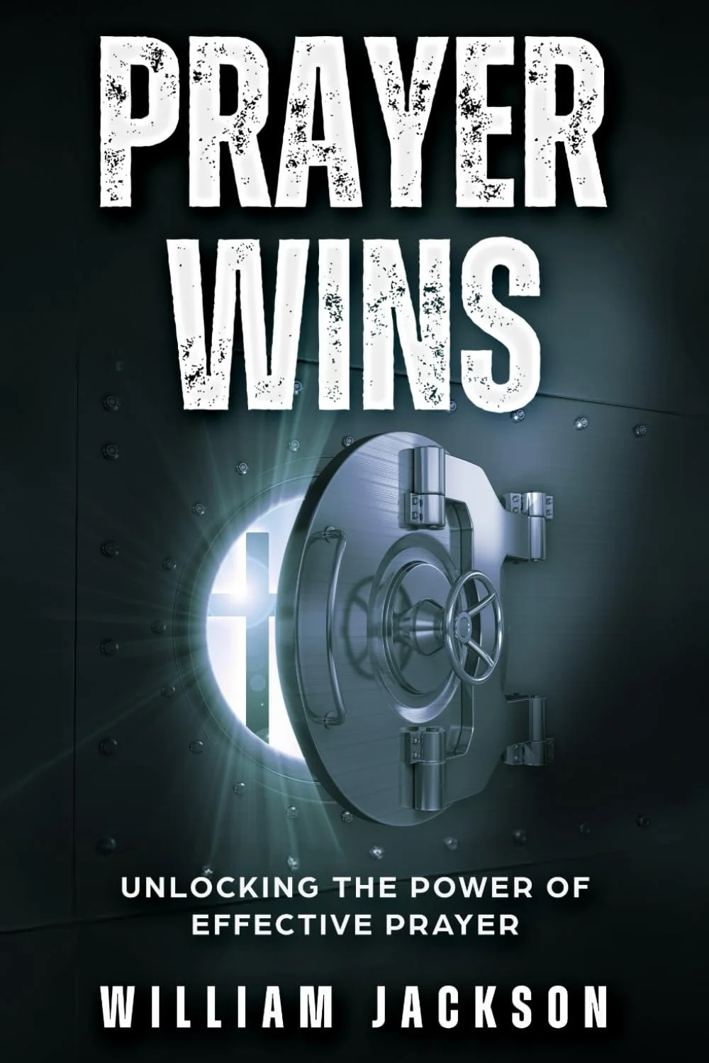 Prayer Wins: Unlocking The Power of Effective Prayer  2025