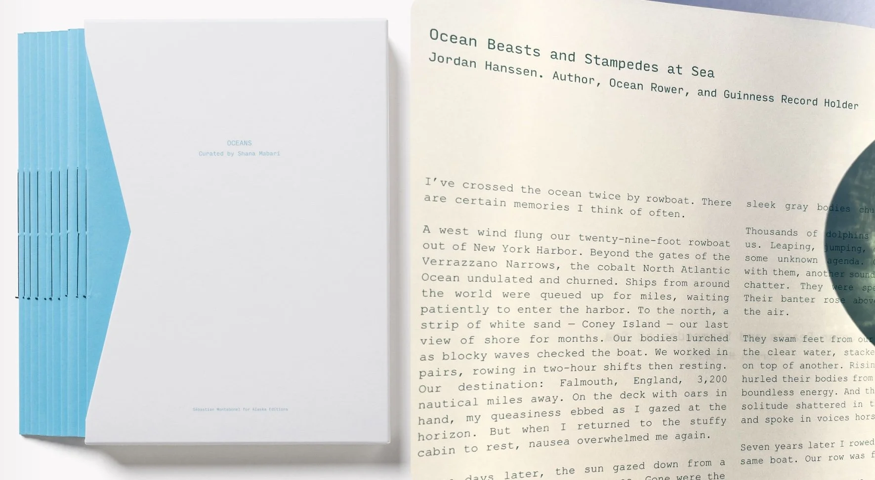 Essay collaboration with artist Shana Mabari.  Selected excerpts from OCEANS:
A sound I could not identify inspired me to stand up from my oars. I turned to face east. A mirage obscured the intersection of
sea and sky on the horizon. Out of the shimm