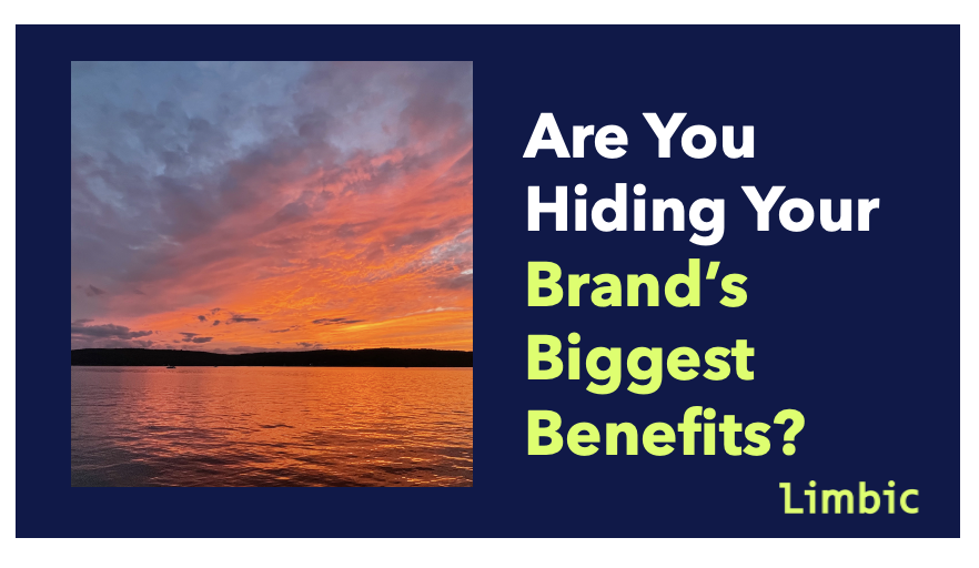 Are You Hiding Your Brand’s Biggest Benefits?