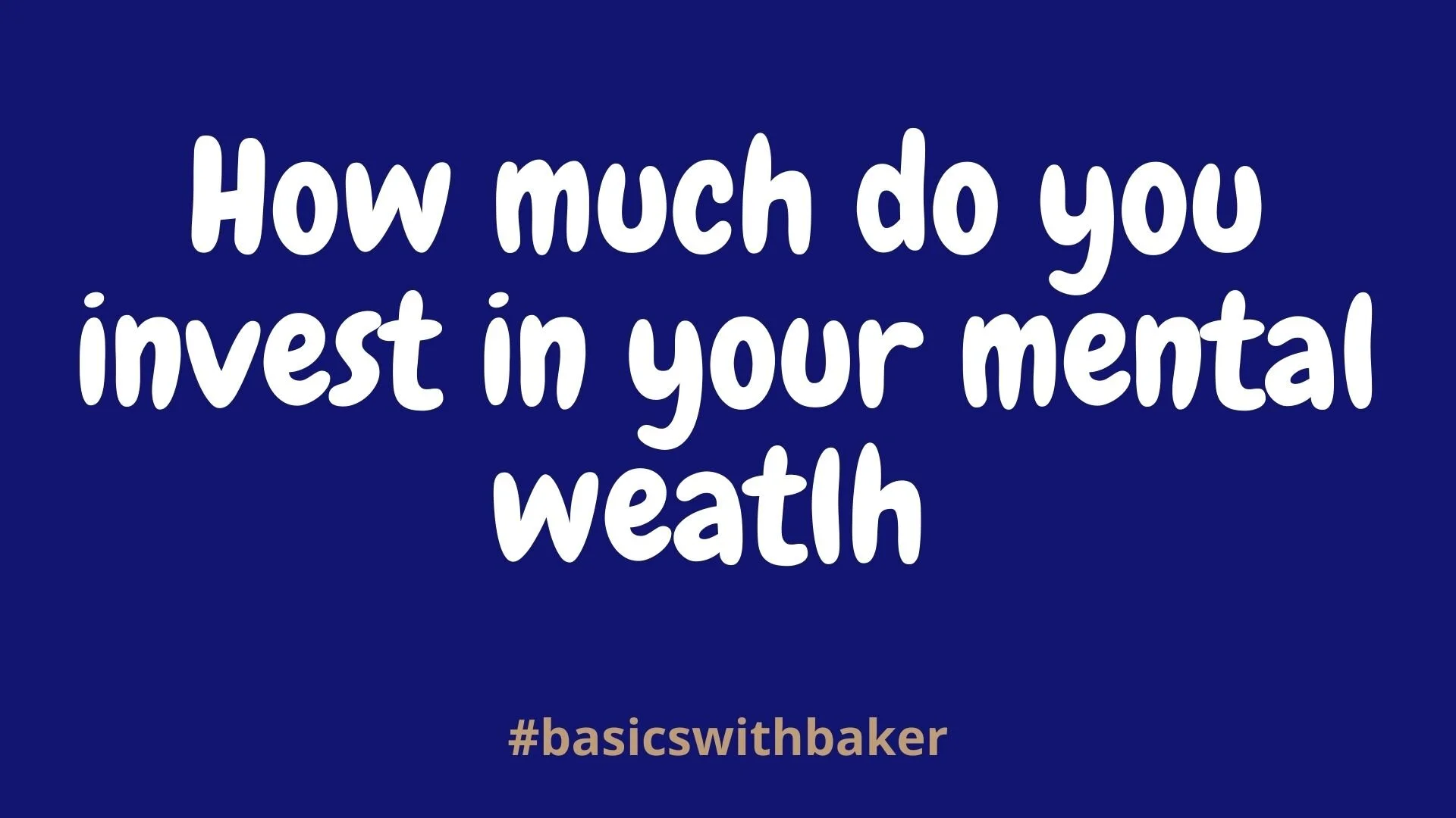   Mental Wealth – nope it’s not a typo  😊