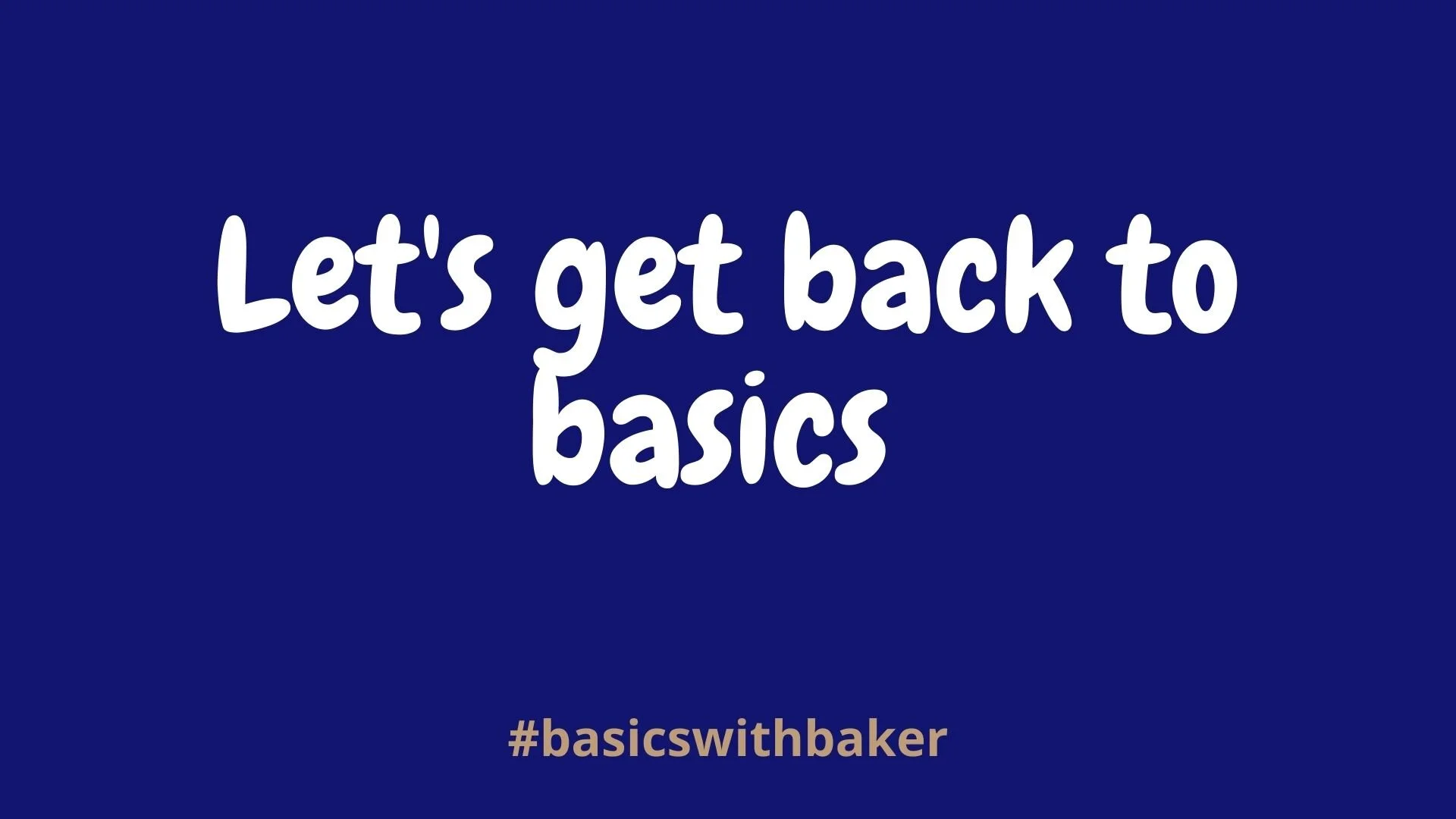 Let’s get back to basics