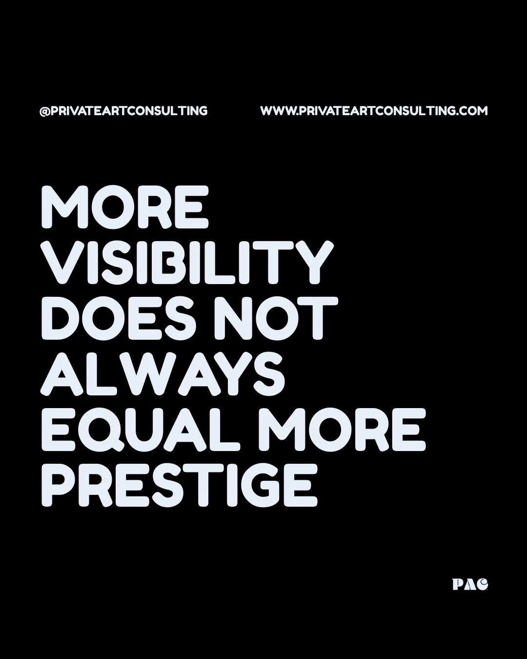 MORE VISIBILITY DOES NOT ALWAYS EQUAL MORE PRESTIGE