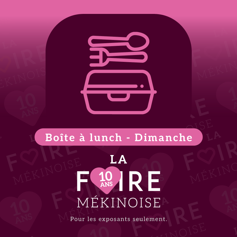 Boite à lunch foire Mékinoise 2026 (DIMANCHE)