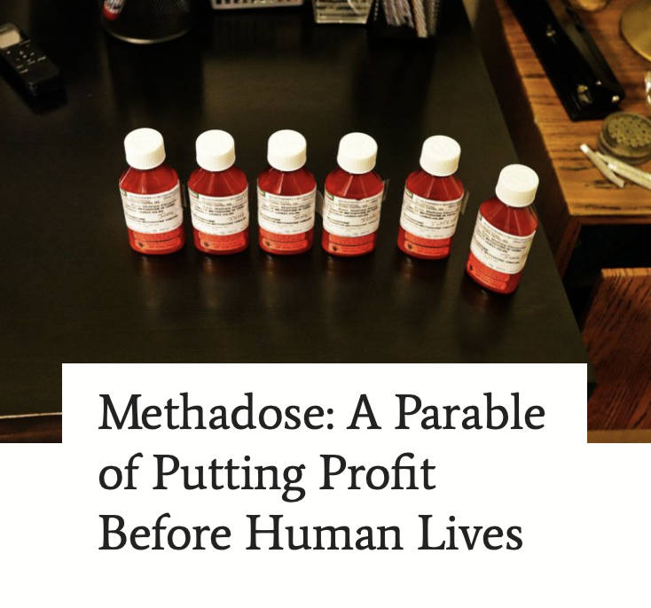Methadose: A Parable of Putting Profit Before Human Lives
