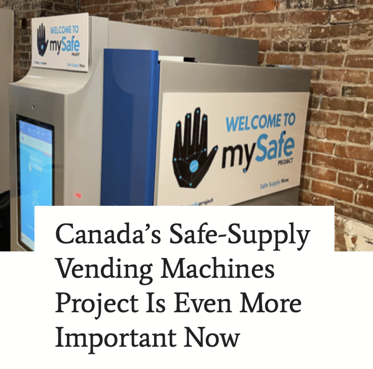 Canada’s Safe-Supply Vending Machines Project Is Even More Important Now