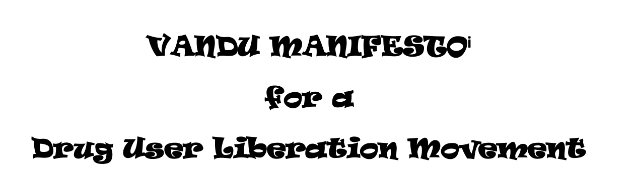 VANDU MANIFESTO for a Drug User Liberation Movement