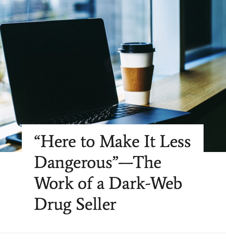 “Here to Make It Less Dangerous”—The Work of a Dark-Web Drug Seller