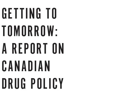 Getting to tomorrow: a report on Canadian Drug Policy