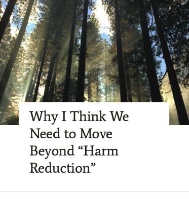 Why I Think We Need to Move Beyond “Harm Reduction”