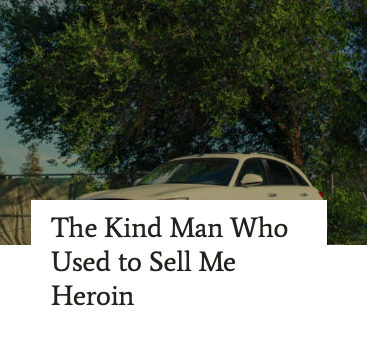 The Kind Man Who Used to Sell Me Heroin