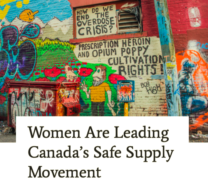 Women Are Leading Canada’s Safe Supply Movement