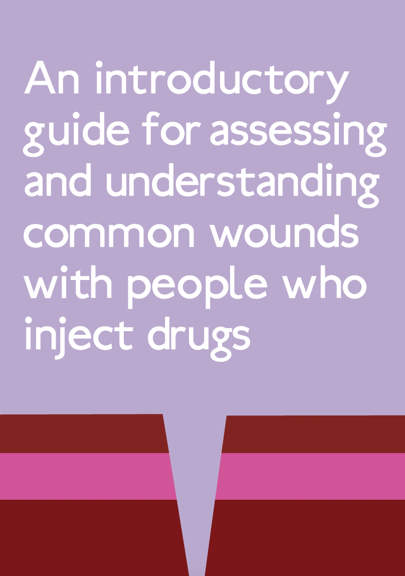 An introductoryguide for assessingand understandingcommon woundswith people whoinject drugs