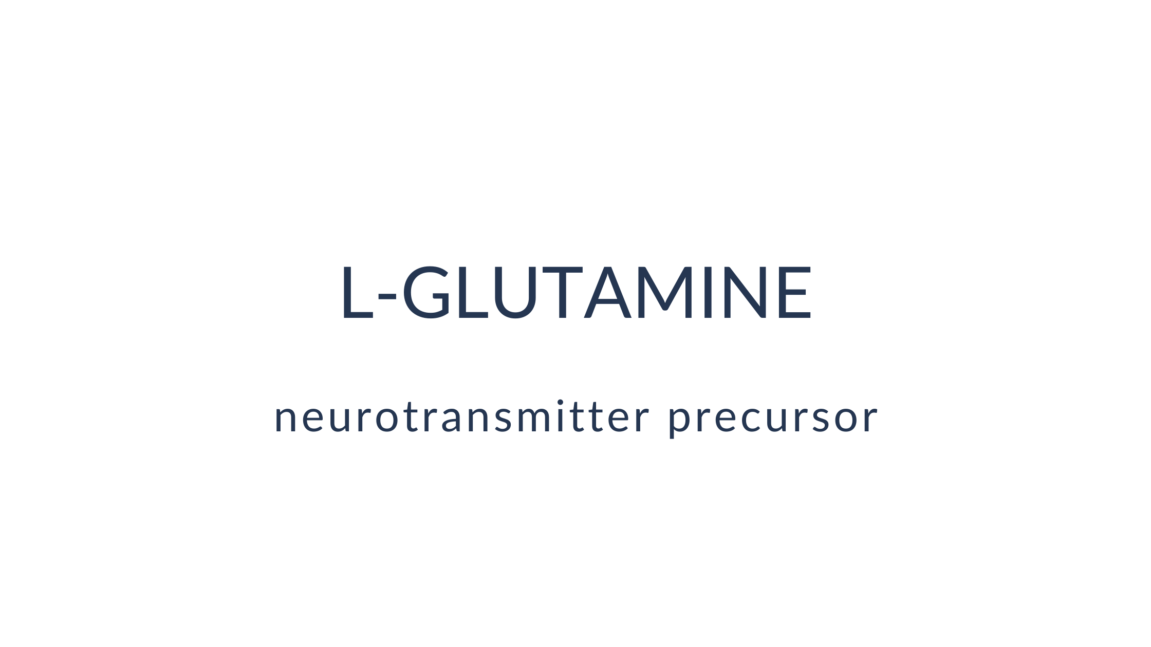 Benefits of Lglutamine It attenuates depressive behaviors; useful in