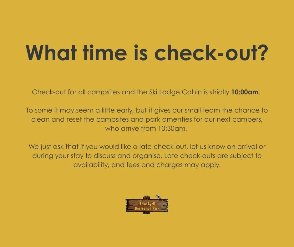 What time is check-out?

Check-out for all campsites and the Ski Lodge Cabin is strictly 10:00am. 

To some it may seem a little early, but it gives our small team the chance to clean and reset the campsites and park amenties for our next campers, wh
