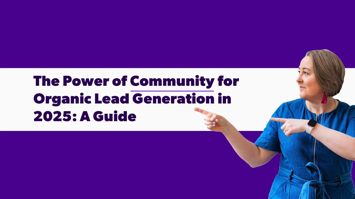 The Power of Community for Organic Lead Generation in 2025: A Guide ...