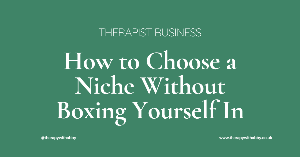 How to Choose a Niche as a Therapist (Without Boxing Yourself In)