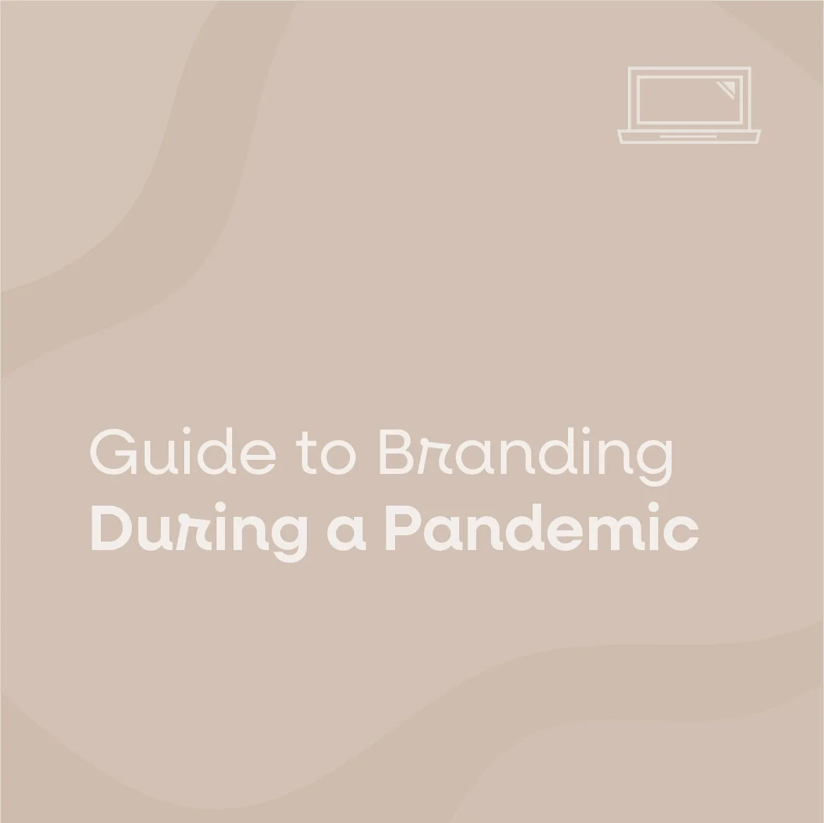 The Small Business Guide to branding during a Pandemic